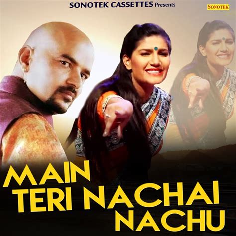 main teri nachai